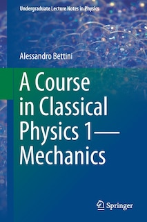 Front cover_A Course In Classical Physics 1-mechanics