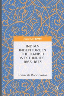 Front cover_Indian Indenture In The Danish West Indies, 1863-1873