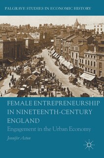 Front cover_Female Entrepreneurship In Nineteenth-century England
