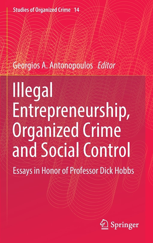 Front cover_Illegal Entrepreneurship, Organized Crime And Social Control