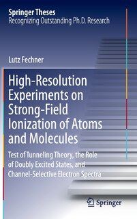 Front cover_High-resolution Experiments On Strong-field Ionization Of Atoms And Molecules