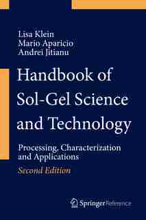 Handbook Of Sol-gel Science And Technology: Processing, Characterization And Applications by Lisa Klein