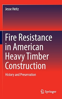 Front cover_Fire Resistance In American Heavy Timber Construction
