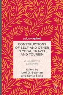 Couverture_Constructions Of Self And Other In Yoga, Travel, And Tourism