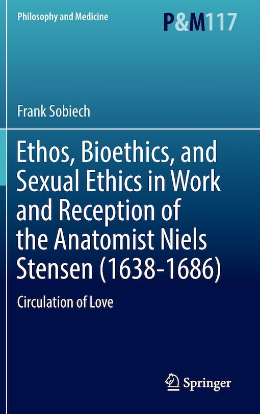 Couverture_Ethos, Bioethics, And Sexual Ethics In Work And Reception Of The Anatomist Niels Stensen (1638-1686)