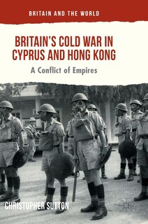 Couverture_Britain's Cold War In Cyprus And Hong Kong