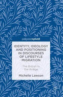 Couverture_Identity, Ideology And Positioning In Discourses Of Lifestyle Migration