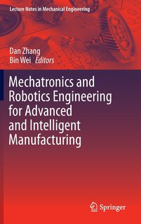 Front cover_Mechatronics And Robotics Engineering For Advanced And Intelligent Manufacturing