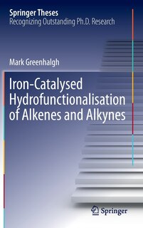 Front cover_Iron-catalysed Hydrofunctionalisation Of Alkenes And Alkynes