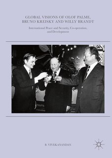Front cover_Global Visions Of Olof Palme, Bruno Kreisky And Willy Brandt