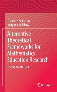 Couverture_Alternative Theoretical Frameworks For Mathematics Education Research