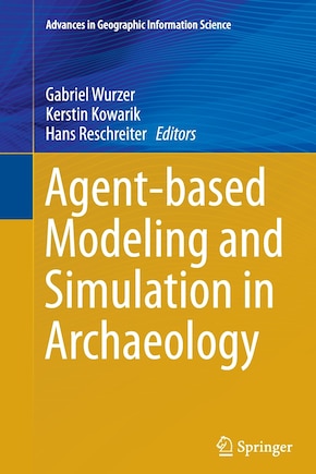 Agent-based Modeling And Simulation In Archaeology