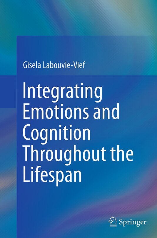 Front cover_Integrating Emotions And Cognition Throughout The Lifespan