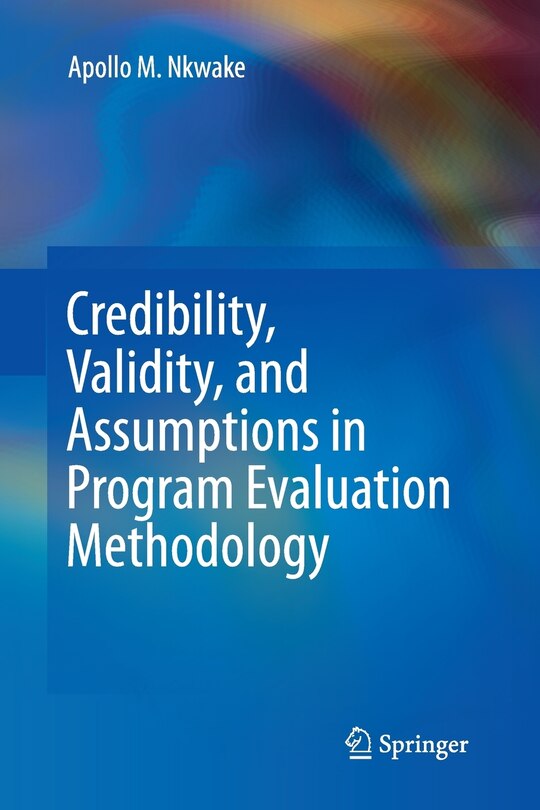 Front cover_Credibility, Validity, And Assumptions In Program Evaluation Methodology