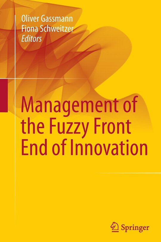 Front cover_Management Of The Fuzzy Front End Of Innovation