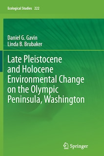 Couverture_Late Pleistocene And Holocene Environmental Change On The Olympic Peninsula, Washington