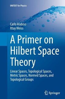 Front cover_A Primer on Hilbert Space Theory