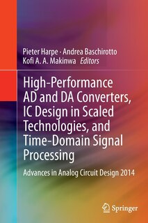 Couverture_High-performance Ad And Da Converters, Ic Design In Scaled Technologies, And Time-domain Signal Processing