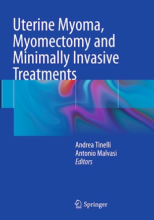 Uterine Myoma, Myomectomy And Minimally Invasive Treatments