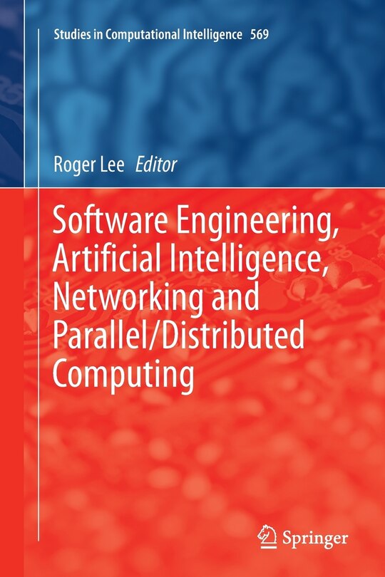 Front cover_Software Engineering, Artificial Intelligence, Networking And Parallel/distributed Computing