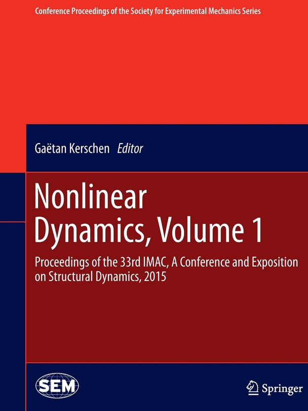 Nonlinear Dynamics, Volume 1: Proceedings Of The 33rd Imac, A Conference And Exposition On Structural Dynamics, 2015