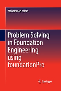 Front cover_Problem Solving In Foundation Engineering Using Foundationpro