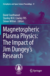 Magnetospheric Plasma Physics: The Impact Of Jim Dungey's Research