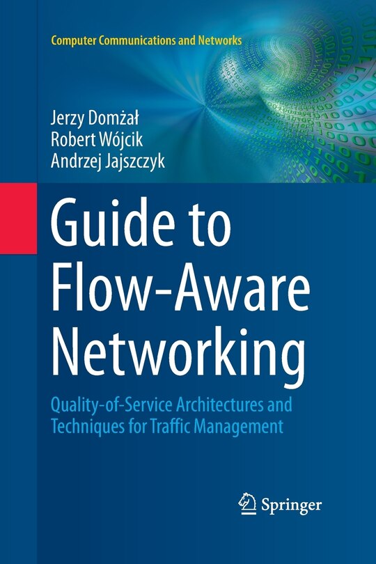 Guide To Flow-aware Networking: Quality-of-service Architectures And Techniques For Traffic Management