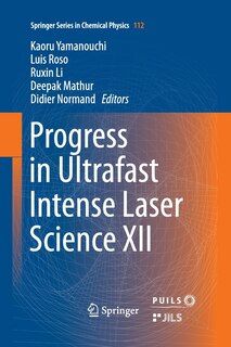 Front cover_Progress In Ultrafast Intense Laser Science Xii