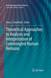 Couverture_Theoretical Approaches To Analysis And Interpretation Of Commingled Human Remains
