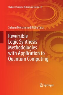 Reversible Logic Synthesis Methodologies With Application To Quantum Computing