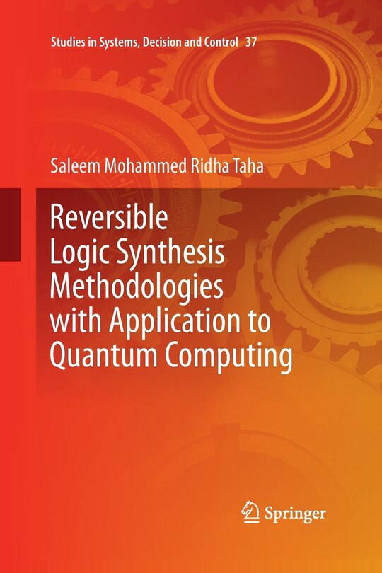 Front cover_Reversible Logic Synthesis Methodologies With Application To Quantum Computing