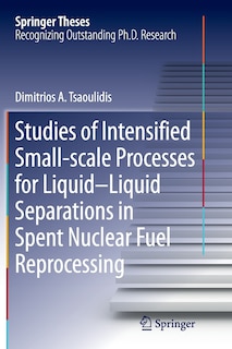 Front cover_Studies Of Intensified Small-scale Processes For Liquid-liquid Separations In Spent Nuclear Fuel Reprocessing