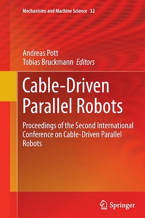 Cable-driven Parallel Robots: Proceedings Of The Second International Conference On Cable-driven Parallel Robots