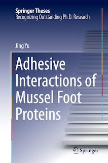 Couverture_Adhesive Interactions Of Mussel Foot Proteins