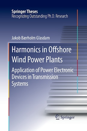 Harmonics In Offshore Wind Power Plants: Application Of Power Electronic Devices In Transmission Systems