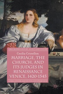 Front cover_Marriage, The Church, And Its Judges In Renaissance Venice, 1420-1545