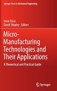 Front cover_Micro-manufacturing Technologies And Their Applications