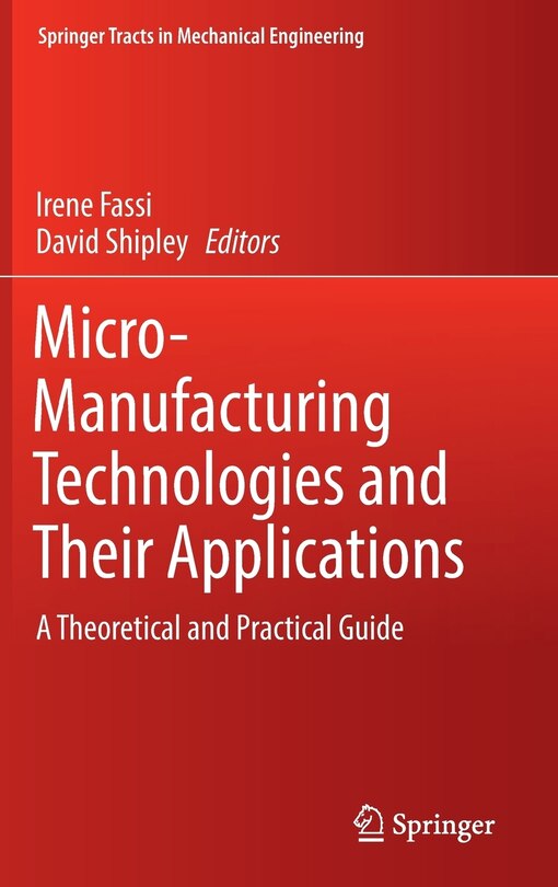 Front cover_Micro-manufacturing Technologies And Their Applications
