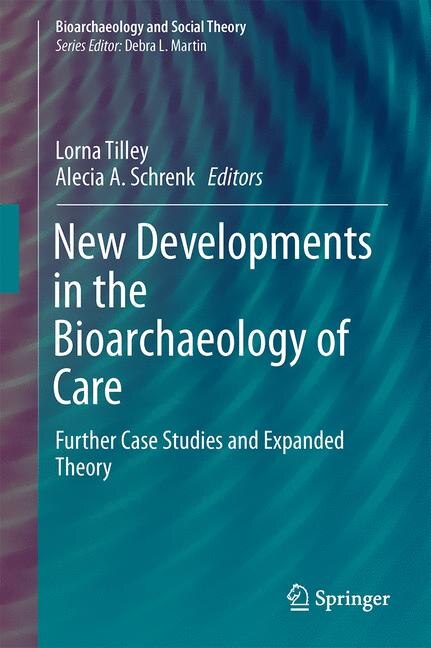 Front cover_New Developments In The Bioarchaeology Of Care