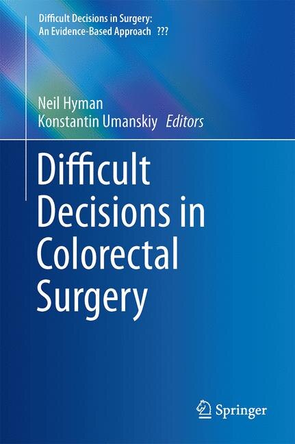 Front cover_Difficult Decisions In Colorectal Surgery