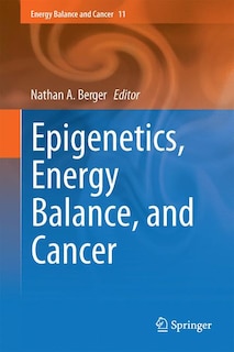 Couverture_Epigenetics, Energy Balance, And Cancer
