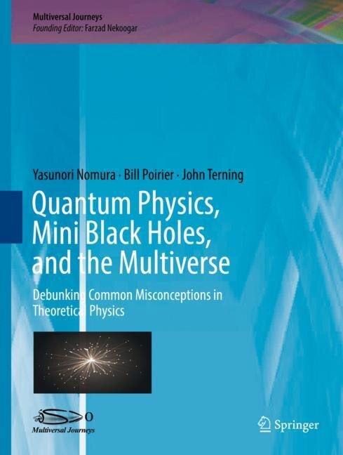Couverture_Quantum Physics, Mini Black Holes, And The Multiverse