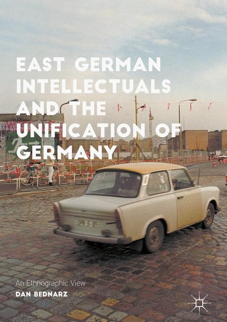 Front cover_East German Intellectuals And The Unification Of Germany