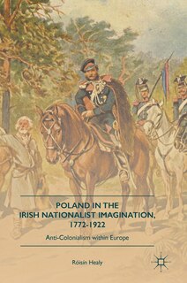 Front cover_Poland In The Irish Nationalist Imagination, 1772-1922
