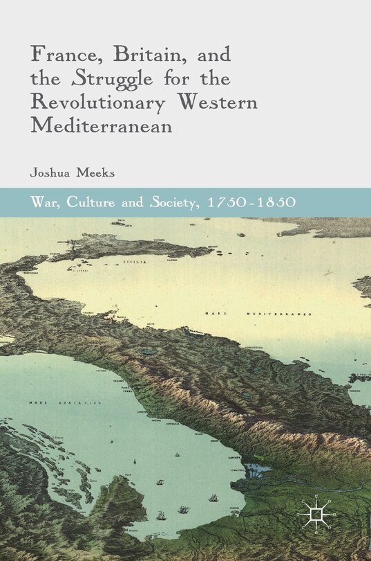 Couverture_France, Britain, And The Struggle For The Revolutionary Western Mediterranean