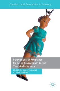 Front cover_Perceptions Of Pregnancy From The Seventeenth To The Twentieth Century