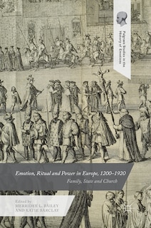 Front cover_Emotion, Ritual And Power In Europe, 1200-1920