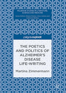 Front cover_The Poetics And Politics Of Alzheimer's Disease Life-writing