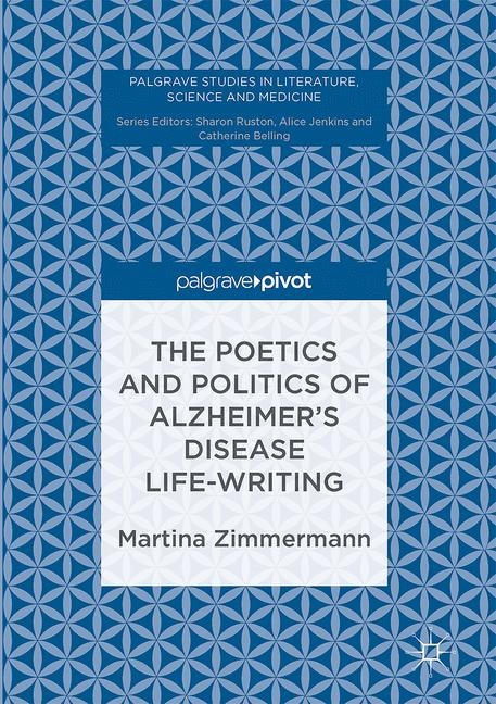 Front cover_The Poetics And Politics Of Alzheimer's Disease Life-writing